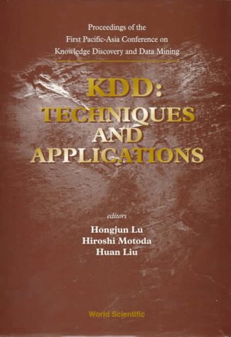 Beispielbild fr Kdd: Techniques and Applications : 23-24 Feb 97 : Proceedings of the First Pacific-Asia Conference on Knowledge Discovery and Data Mining zum Verkauf von HPB-Red
