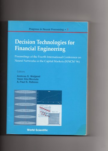 9789810231248: Decision Technologies for Financial Engineering: Proceedings of the Fourth International Conference on Neural Networks in the Capital Markets (Nncm ... California, USA 20-22 November 199: 7