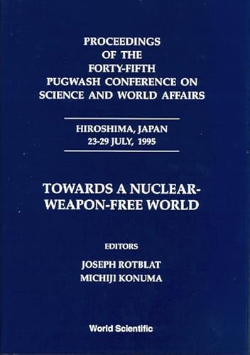 Proceedings of the Forty-Fifth Pugwash Conference on Science and World Affairs, Hiroshima, Japan ...