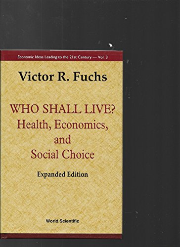 Beispielbild fr Who Shall Live? Health, Economics, And Social Choice (Expanded Edition) (Economic Ideas Leading to the 21st Century) zum Verkauf von Wonder Book