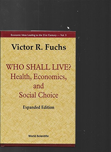 Stock image for Who Shall Live? Health, Economics, And Social Choice (Expanded Edition) (Economic Ideas Leading to the 21st Century) for sale by Wonder Book
