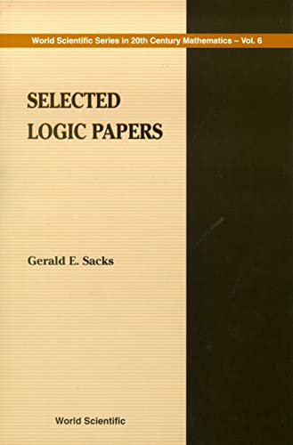 Selected Logic Papers (World Scientific Series on 20th Century Mathematics, Volume 6) (9789810232672) by Sacks, Gerald E.