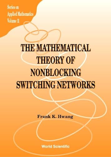 Imagen de archivo de The Mathematical Theory of Nonblocking Switching Networks (Series on Applied Mathematics): 11 a la venta por Bestsellersuk