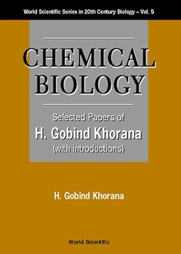 9789810233310: CHEMICAL BIOLOGY, SELECTED PAPERS OF H G KHORANA (WITH INTRODUCTIONS) (World Scientific Series in 20th Century Biology, 5)