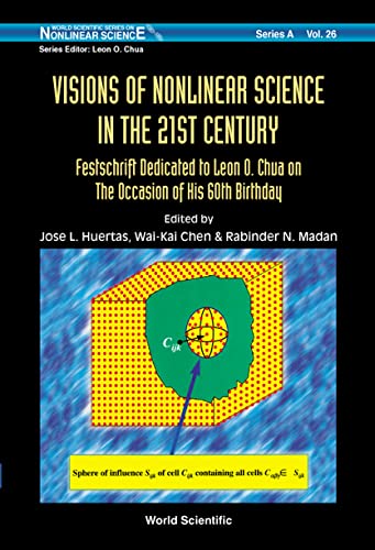 Stock image for Visions of Nonlinear Science in the 21st Century: Festschrift Dedicated to Leon O Chua on the Occasion of His 60th Birthday (World Scientific Series on Nonlinear Science, Series A, Vol 26) for sale by dsmbooks