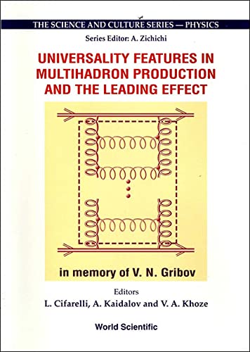 UNIVERSALITY FEATURES IN MULTIHADRON PRODUCTION AND THE LEADING EFFECT: PROCEEDINGS OF THE 33RD WORKSHOP (The Science and Culture Series - Physics) (9789810233402) by Infn Eloisatron Project Workshop 1996 (Erice, Italy); Kaidalov, Alexei; Khoze, V. A.