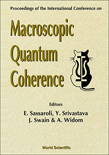 Macroscopic Quantum Coherence: Proceedings of the International Conference on Macroscopic Quantum Coherence, Northeastern University, Boston, 11-13 July 1997