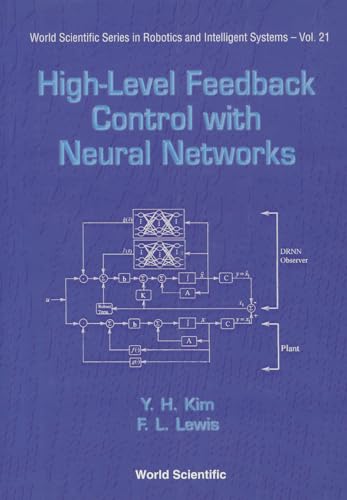 9789810233761: High-Level Feedback Control with Neural Networks (World Scientific Robotics and Intelligent Systems)