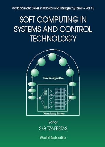 Stock image for Soft Computing in Systems and Control Technology (Series in Robotics & Intelligent Systems): 18 (World Scientific Series In Robotics And Intelligent Systems) for sale by Bestsellersuk