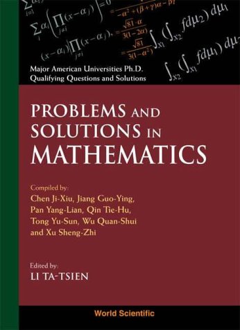 9789810234805: Problems And Solutions In Mathematics: 0 (Major American Universities Ph.d. Qualifying Questions And Solutions - Mathematics)