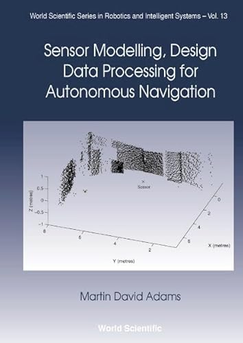 Immagine dell'editore per World Scientific Series in Robotics and Intelligent Systems: Sensor Modelling and Data Processing for Autonomous Navigation (Volume 13) venduto da Anybook.com