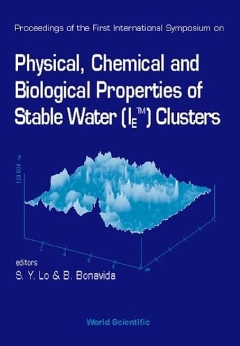 Stock image for Physical, Chemical and Biological Properties of Stable Water Clusters: proceedings of The First International Symposium for sale by Sessions Book Sales