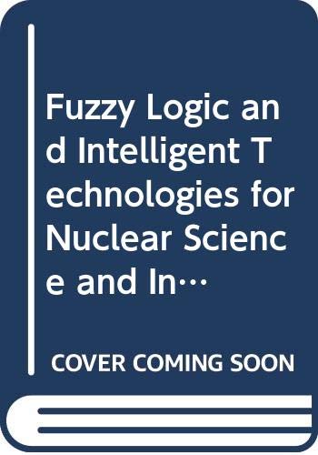 9789810235321: Fuzzy Logic and Intelligent Technologies for Nuclear Science and Industry: Proceedings of the 3rd International Flins Workshop Antwerp, Belgium, September 14-16, 1998