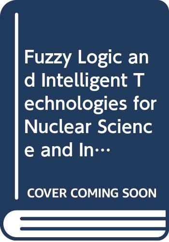 Stock image for Fuzzy Logic and Intelligent Technologies for Nuclear Science and Industry for sale by Bookmonger.Ltd