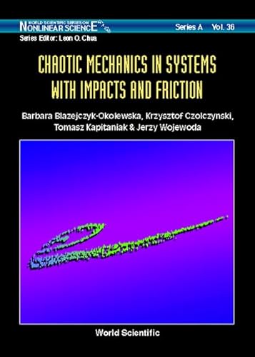 Chaotic Mechanics in Systems with Impacts and Friction (World Scientific Nonlinear Science Series a) (9789810237165) by Blazejczyk-Okolewska, Barbara; Czolczynski, Krzysztof; Kapitaniak, Tomasz; Wojewoda, Jerzy