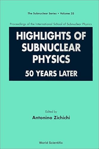 9789810237493: Highlights Of Subnuclear Physics: 50 Years Later - Proceedings Of The International School Of Subnuclear Physics: 35 (The Subnuclear Series)