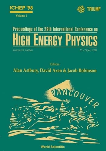 ICHEP '98 - Proceedings of the 29th International Conference on High Energy Physics. Vancouver, 2...