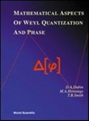 Imagen de archivo de Mathematical Aspects of Weyl Quantization and Phase a la venta por suffolkbooks