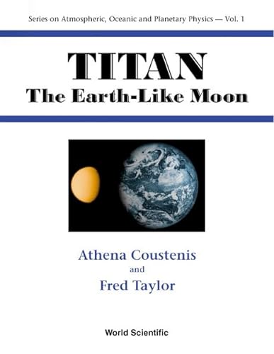 Imagen de archivo de Titan: The Earth-Like Moon (Atmospheric, Oceanic and Planetary Physics) a la venta por GoldenWavesOfBooks
