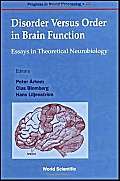 Stock image for Disorder Versus Order in Brain Function: Essays in Theoretical Neurobiology (Progress in Neural Processing) for sale by mountain