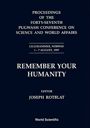 Imagen de archivo de Remember Your Humanity: Proceedings of the Forty-second Pugwash Conference on Science and World Affairs Lillehammer, Norway 1-7 August 1997 a la venta por Kennys Bookstore