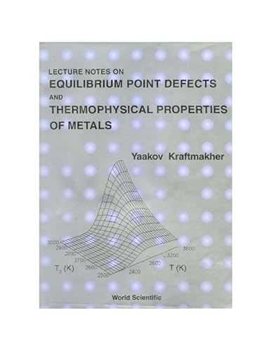 Imagen de archivo de Lecture Notes on Equilibrium Point Defects and Thermophysical Properties of Metals a la venta por Mispah books