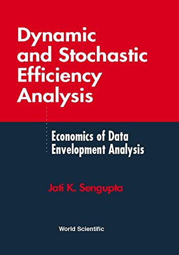 9789810242664: Dynamic and Stochastic Efficiency Analysis: Economics of Data Envelopment Analysis