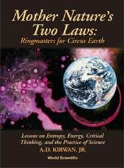 9789810243142: Mother Nature's Two Laws: Ringmasters for Circus Earth : Lessons on Enthropy, Energy, Critical Thinking, and the Practice of Science