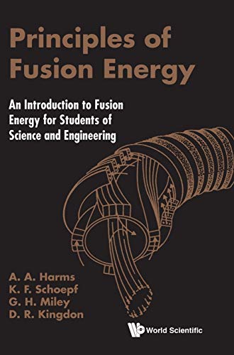 Stock image for Principles of Fusion Energy : An Introduction to Fusion Energy for Students of Science and Engineering for sale by Better World Books