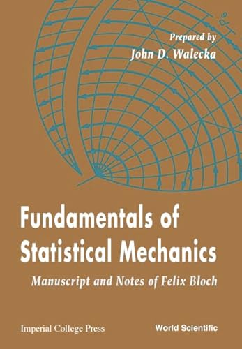 Fundamentals of Statistical Mechanics: Manuscript and Notes of Felix Bloch (9789810244200) by Bloch, Felix; Walecka, John Dirk; Walecka, JD