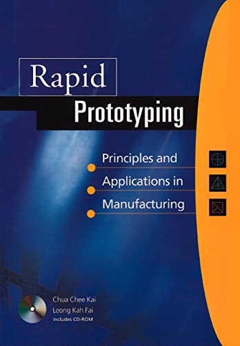 9789810245160: Rapid Prototyping: Principles And Applications In Manufacturing (With Cd-rom)