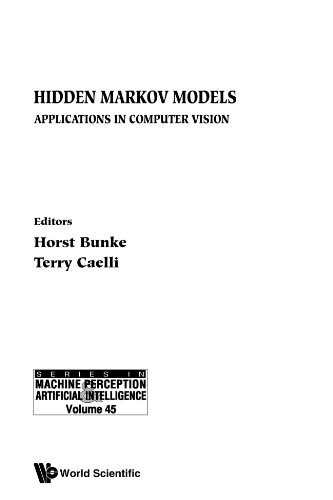 Hidden markov models: applications in computer vision (Machine Perception and Artificial Intelligence) (9789810245641) by Bunke, Horst