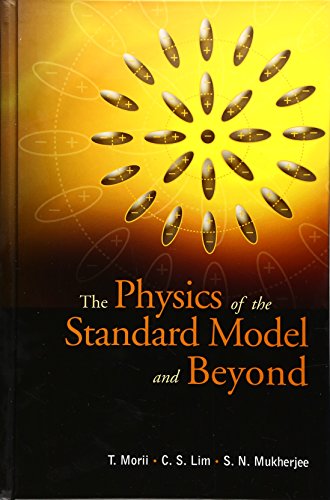 PHYSICS OF THE STANDARD MODEL AND BEYOND, THE (9789810245719) by Lim, Chong-Sa; Morii, Toshiyuki; Mukherjee, Shankar Nath