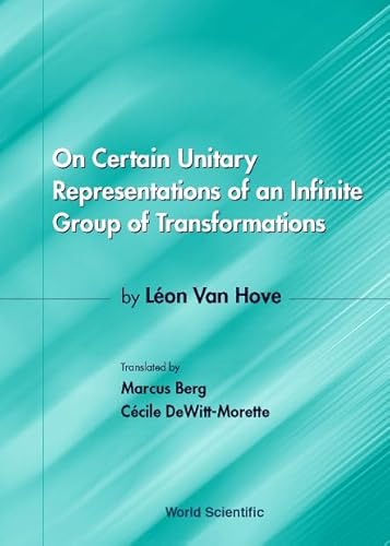 Stock image for On Certain Unitary Representations of an Infinite Group of Transformations: Thesis by Leon Van Hove for sale by Bestsellersuk