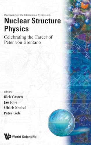 Stock image for Nuclear Structure Physics: Celebrating The Career Of Peter Von Brentano, Intl Symp: Celebrating the Career of Peter Von Brentano - Proceedings of the . of Gottingen, Germany 5-8 March 2000 for sale by medimops