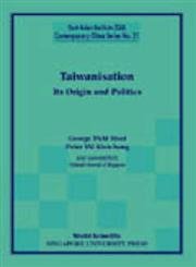 9789810247126: Taiwanisation: Its Origin And Politics: 31 (East Asian Institute Contemporary China Series)