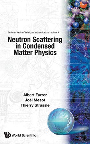 Imagen de archivo de NEUTRON SCATTERING IN CONDENSED MATTER PHYSICS (Neutron Techniques and Applications) a la venta por Lucky's Textbooks