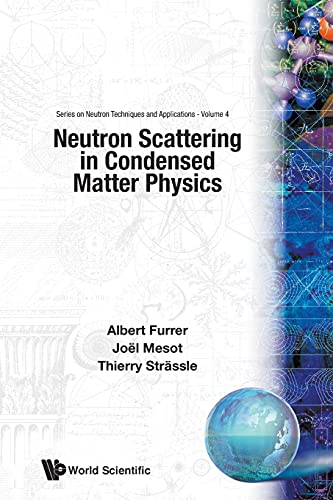 Stock image for NEUTRON SCATTERING IN CONDENSED MATTER PHYSICS (Neutron Techniques and Applications) for sale by GF Books, Inc.