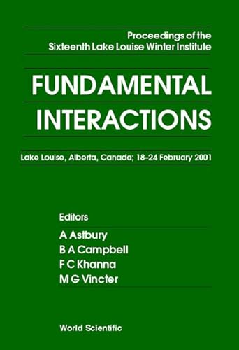 Fundamental Interactions: Proceedings of the Sixteenth Lake Louise Winter Institute, Lake Louise,...
