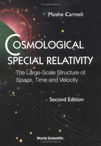 Beispielbild fr Cosmological Special Relativity : The Large Scale Structure of Space, Time and Velocity zum Verkauf von Better World Books