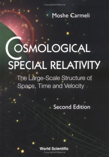 9789810249366: Cosmological Special Relativity - The Large-scale Structure Of Space, Time And Velocity (2nd Edition)
