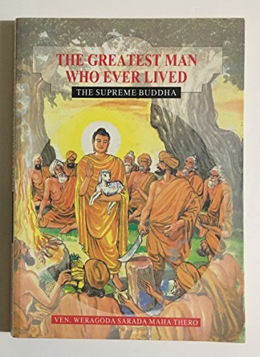 Beispielbild fr The Greatest Man Who Ever Lived: The Supreme Buddha zum Verkauf von WorldofBooks