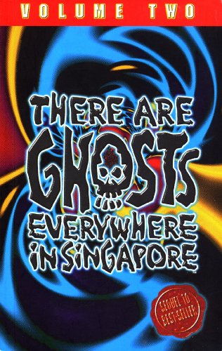 There Are Ghosts Everywhere in Singapore: Volume Two (9789810414467) by John Ong; Tim Tang; Stanley Spence; Sonia Tan; Janet Choo; Vinoo Benjamin; Harvey Wong; Geraldine Thio; Jonathan Chan; Stephen Toh