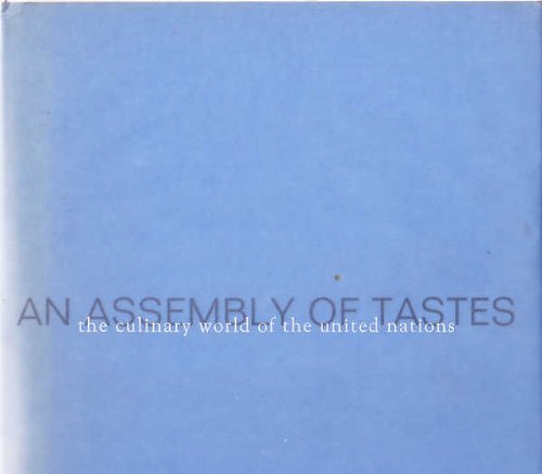 Beispielbild fr An Assembly of Tastes : The Culinary World of the United Nations zum Verkauf von Better World Books