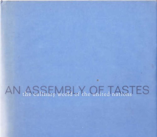 Imagen de archivo de An Assembly of Tastes : The Culinary World of the United Nations a la venta por Better World Books