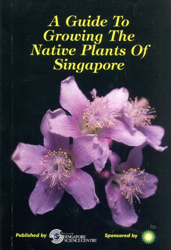 Stock image for A Guide to Growing the Native Plants of Singapore for sale by HPB-Ruby