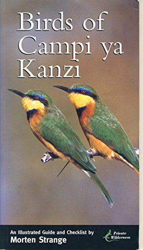 Stock image for Birds Of Campi Ya Kanzi: An Illustrated Guide And Checklist [Paperback] Strange, Morten for sale by Clovis Book Barn