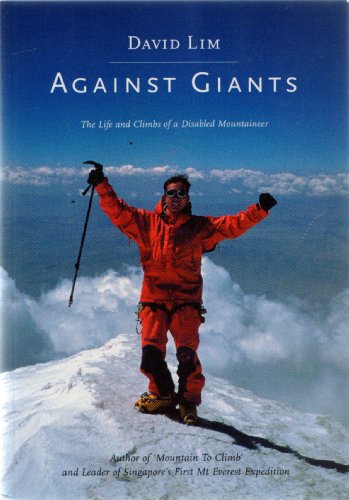 9789810497316: Against Giants: The Life and Climbs of a Disabled Mountaineer