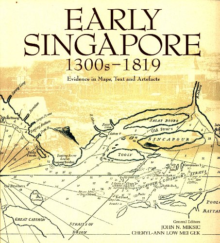 Stock image for Early Singapore 1300s - 1819: Evidence in Maps, Text and Artefacts for sale by Books From California