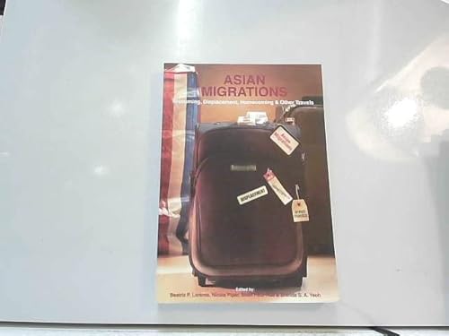 Beispielbild fr Asian Migrations: Sojourning, Displacement, Homecoming and Other Travels zum Verkauf von Plum Books